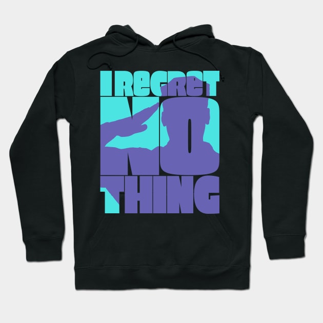 I Regret Nothing Hoodie by Getmilitaryphotos